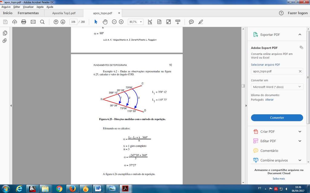 Neste método faz-se a leitura de direção inicial (no caso da figura 20.8.1, direção OA, leitura L0) e depois a leitura na outra direção (L1).