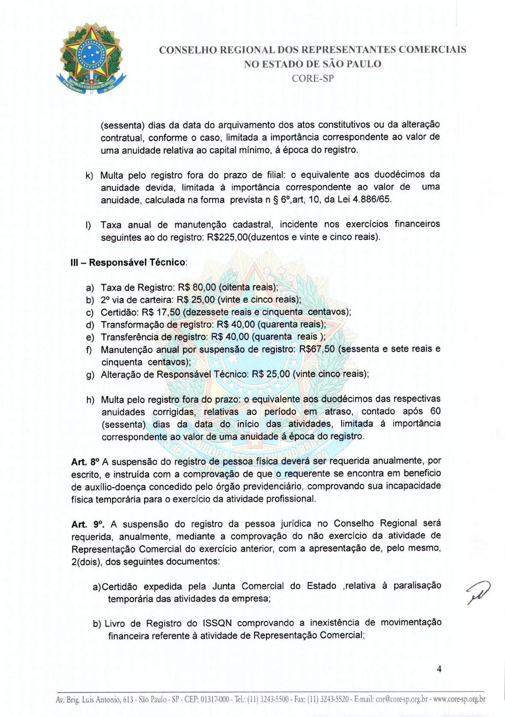 (sessenta) dias da data do arquivamento dos atos constitutivos ou da alteração contratual, conforme o caso, limitada a importância correspondente ao valor de uma anuidade relativa ao capital mínimo,