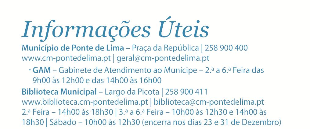 do 2.ª a 6.ª Feira das 10h00 às 12h00 e das 13h00 às 19h00 3.ª Feira a Domingo das 10h00 às 12h30 e das 14h00 às 18h00 www.