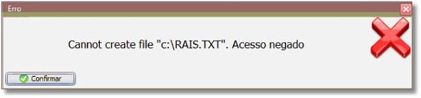 Contribuição Sindical Patronal Esse erro acontece no momento de exportar o arquivo da RAIS, quando o usuário não tem permissão para salvar arquivos no local informado no campo diretório na tela de