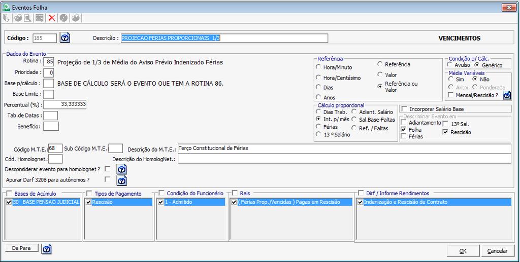 Projeção de 1/3 das Férias Proporcionais s/ Variáveis Este evento irá pagar 1/3 do valor de projeção das Férias Proporcionais sobre Variáveis.