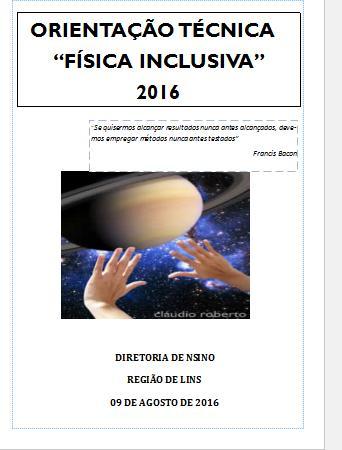 Orientação Técnica Física Inclusiva 2016 No dia 09 de agosto de 2016 aconteceu na Diretoria de Ensino de Lins a Orientação Técnica Física Inclusiva. A orientação foi realizada pelo Professor Dr.