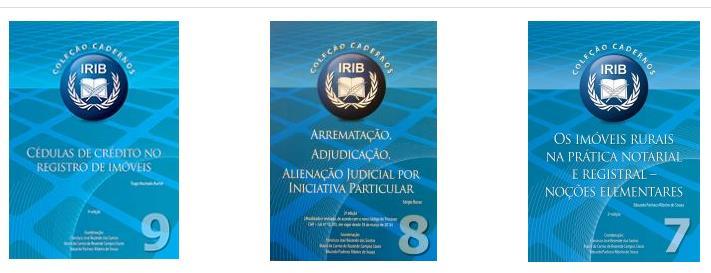 Coleção Cadernos IRIB Com nove títulos publicados, a Coleção tem o objetivo de contribuir para a qualificação de oficiais e prepostos.