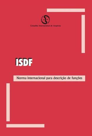 ISDF A Norma Internacional para Descrição de Funções (ISDF) foi publicada no Brasil pelo Arquivo Nacional em