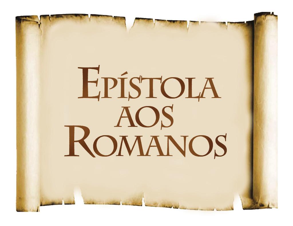 ANO XXV - Nº 923 fortaleza,13 de Janeiro de 2013 a epístola aos romanos ComentÁrio de scofield A Epístola aos Romanos foi escrita em Corinto durante a terceira visita do apóstolo a essa cidade (2 Co