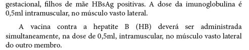 Prevenção de hepatite B nos recém-nascidos Todos os RN devem ser vacinados com a primeira dose da vacina anti-hepatite B nas