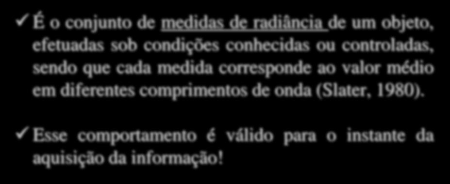 Comportamento Espectral de Alvos É o conjunto de medidas de radiância de um