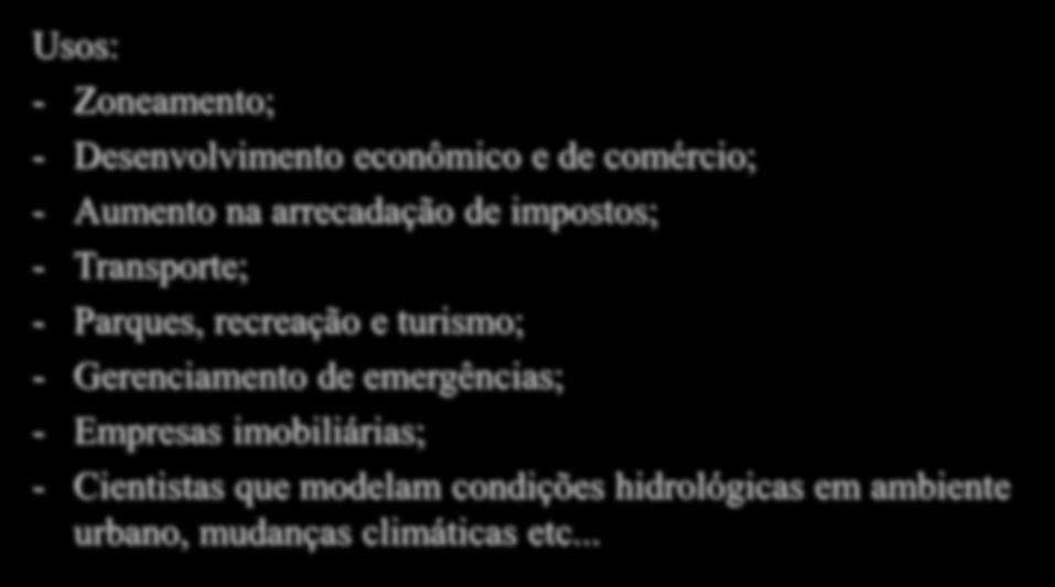 Sensoriamento Remoto do Ambiente Urbano Usos: - Zoneamento; - Desenvolvimento econômico e de comércio; - Aumento na arrecadação de impostos; - Transporte; - Parques,