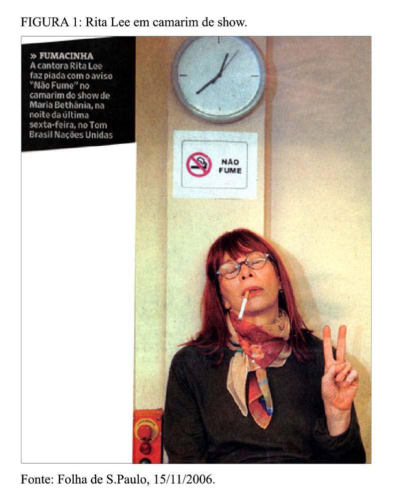 FUMACINHA [grifo do jornal] A cantora Rita Lee faz piada com o aviso não fume no camarim do show de Maria Bethânia, na noite da última sexta-feira, no Tom Brasil Nações Unidas.