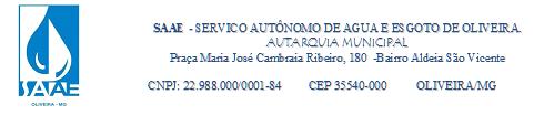 O Diretor do SAAE - Serviço Autônomo de Água e Esgoto do Município de Oliveira, Estado de Minas Gerais, no uso de suas atribuições legais, atendidas a urgência devido ao caráter de excepcionalidade e