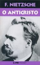 Além da filosofia do martelo sobre ídolos ocos... Nietzsche Escreveu em 1888, último ano antes de Friedrich Nietzsche perder a lucidez, O ANTICRISTO.