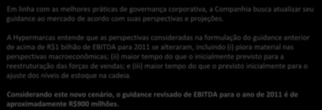 Novo Guidance Novo Guidance Em linha com as melhores práticas de governança corporativa, a Companhia busca atualizar seu guidance ao mercado de acordo com suas perspectivas e projeções.