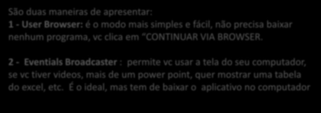 computador, se vc tiver videos, mais de um power point, quer