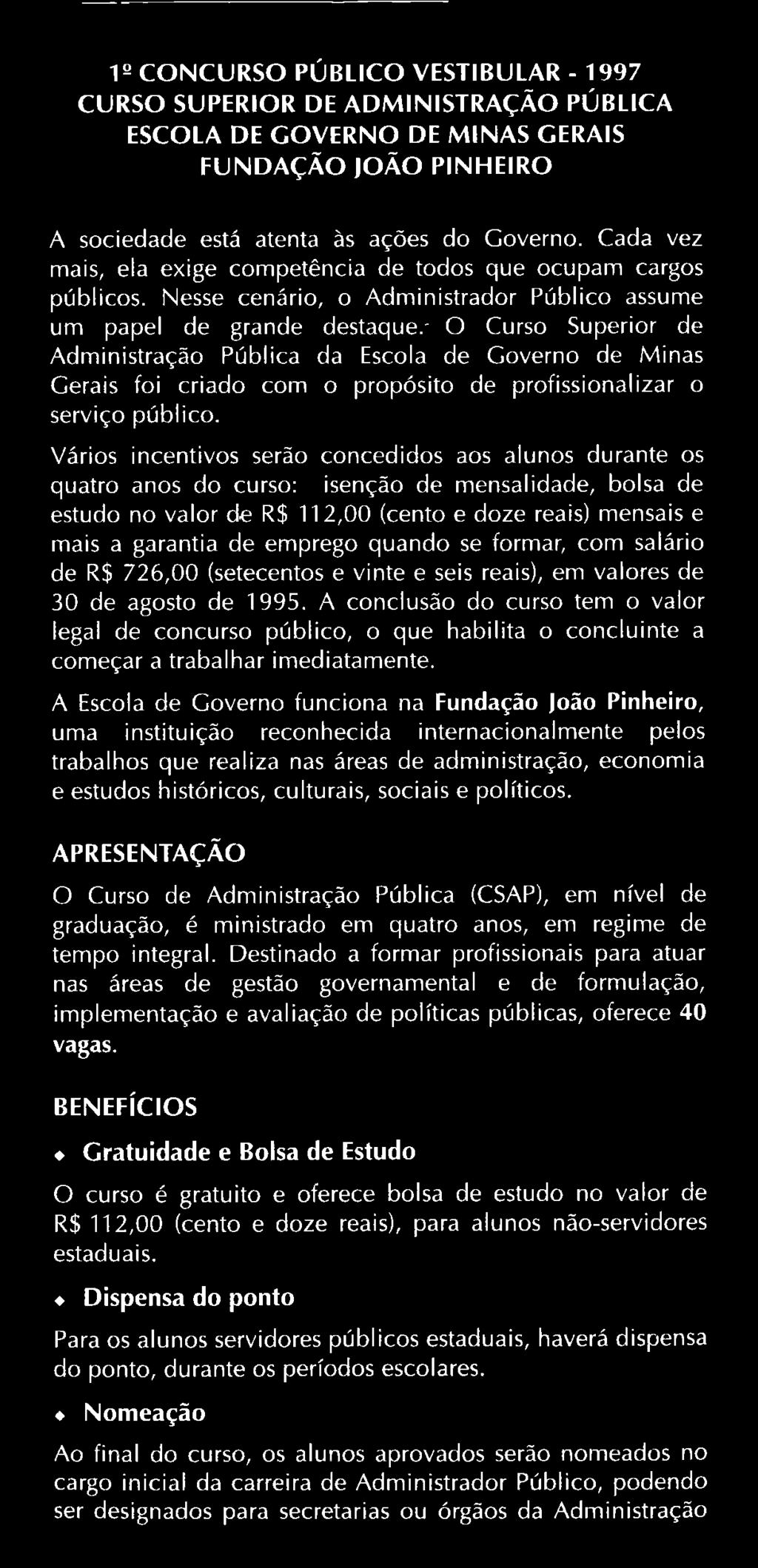 quando se formar, com salário de R$ 726,00 (setecentos e vinte e seis reais), em valores de 30 de agosto de 1995.