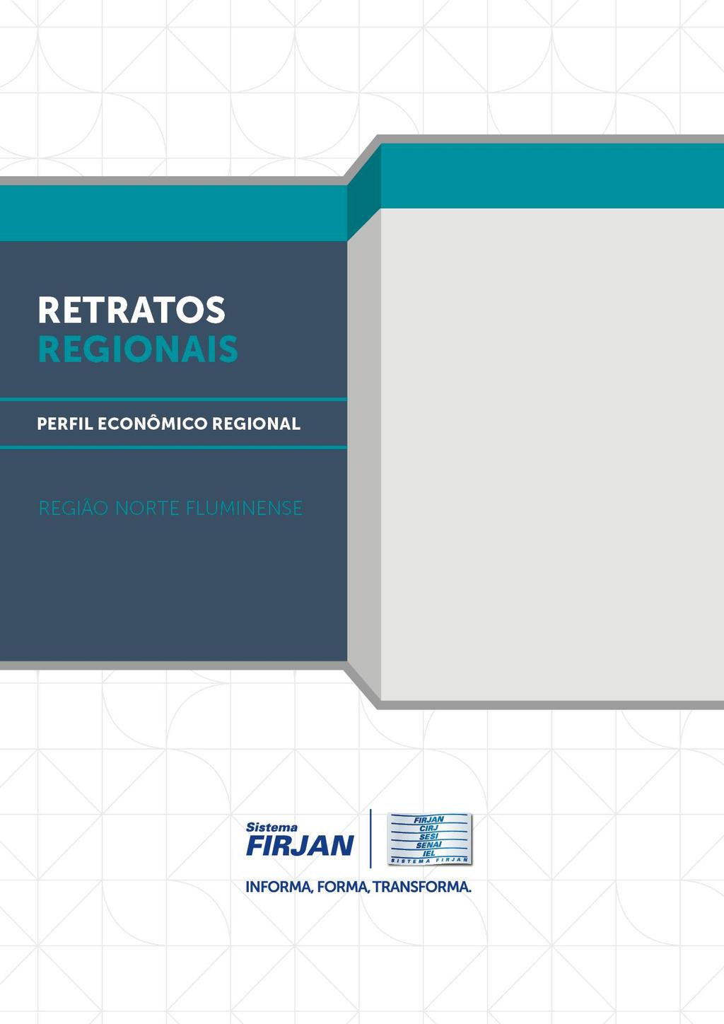 Sistema FIRJAN Federação das Indústrias do Estado do Rio de Janeiro PRESIDENTE Eduardo Eugenio Gouvêa Vieira Diretoria de Defesa de Interesses DIRETOR Cristiano Buarque Franco Neto Gerência de