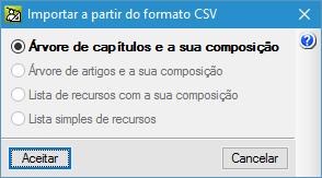 Para realizar a importação do mapa de quantidades a partir do ficheiro CSV seleccione a opção Importar a partir do formato CSV do