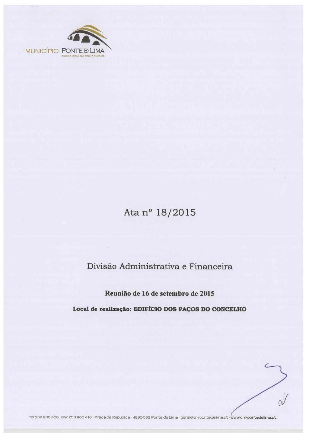 MUNICÍPIO PONTE E) UMA Ata n 18/2015 Divisão Administrativa e Financeira Reunião de 16 de setembro de 2015 Local de realização: EDIFíCIO DOS