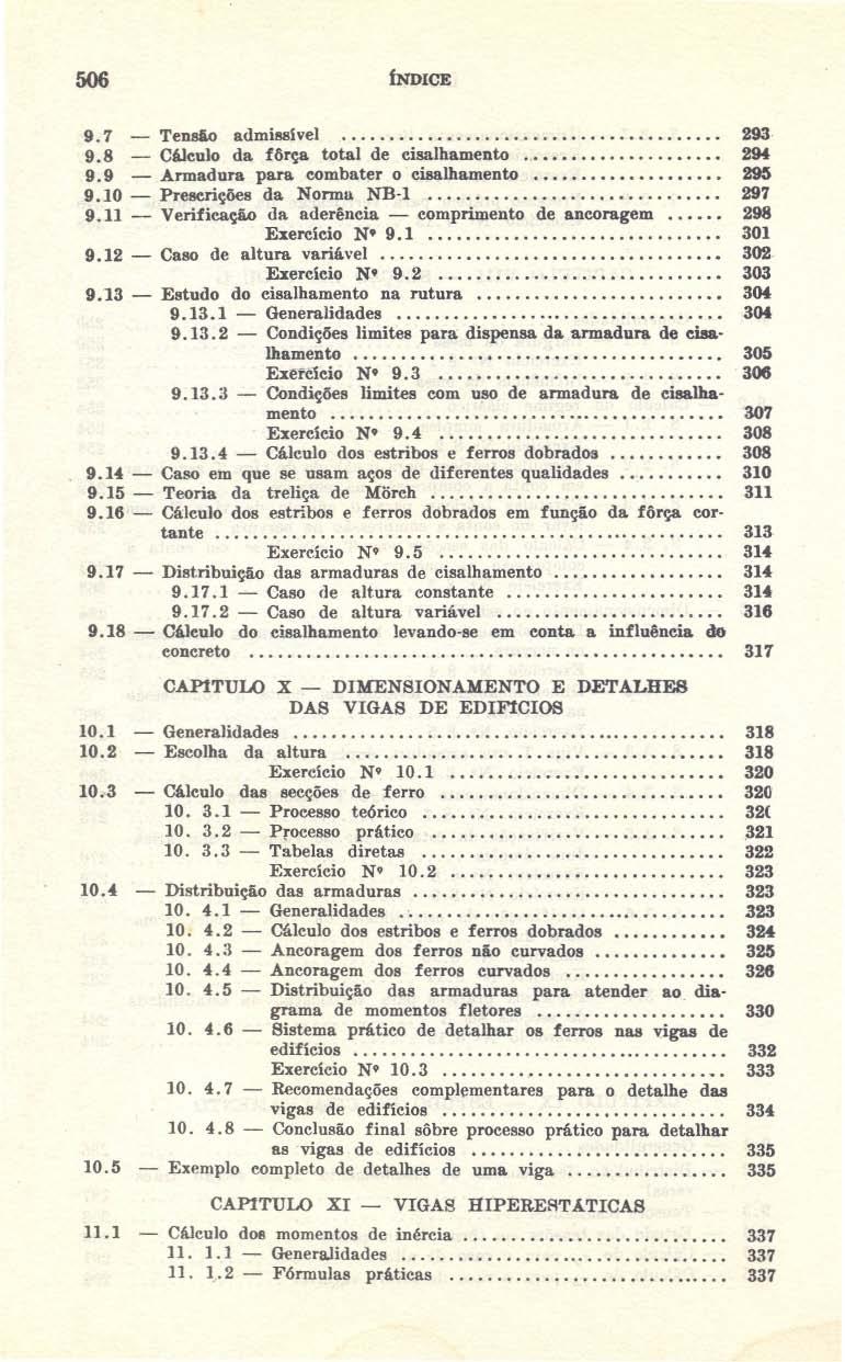 506 índice 9.7 - TensA.o admissível..., 293, 9.8 - Cálculo da fôrça total de cisalhamento.,... 29f 9.9 - Armadura para combater o ' cisalhamento............ 295 9.10 - Prescrições da Norma NB l.