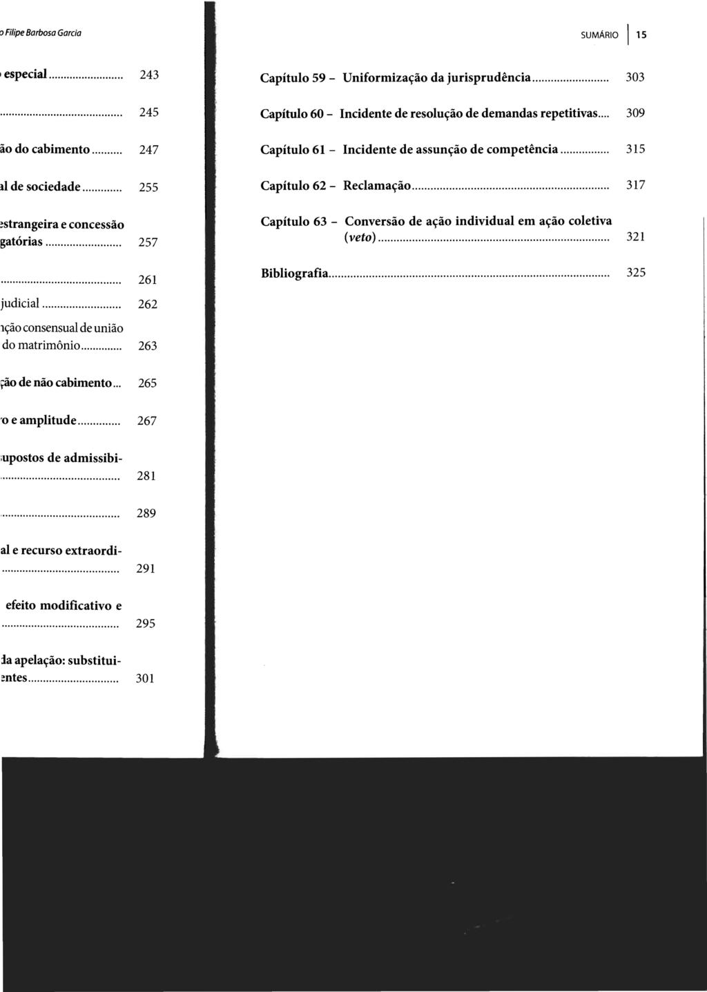 SUMÁRIO 115 Capítulo 59 - Uniformização da jurisprudência.... 303 Capítulo 60 - Incidente de resolução de demandas repetitivas.