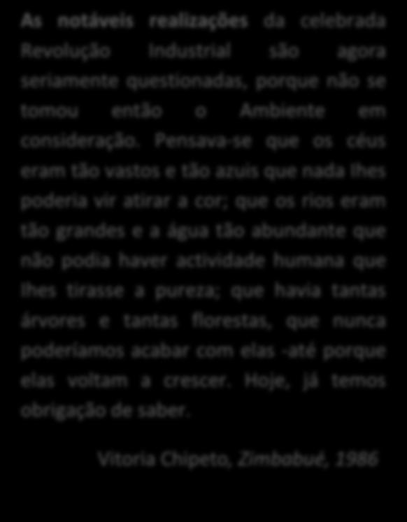 Projeto Eco Escolas As notáveis realizações da celebrada Revolução Industrial são agora seriamente questionadas, porque não se tomou então o Ambiente em consideração.