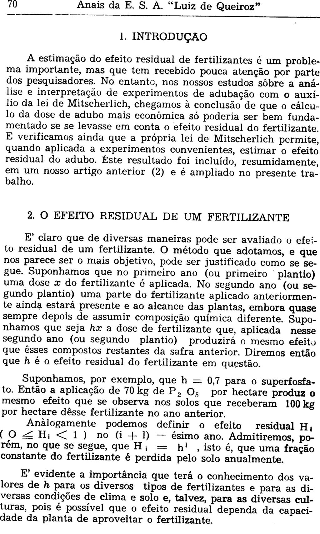 1. INTRODUÇÃO A estimação do efeito residual de fertilizantes é um problema importante, mas que tem recebido pouca atenção por parte dos pesquisadores.