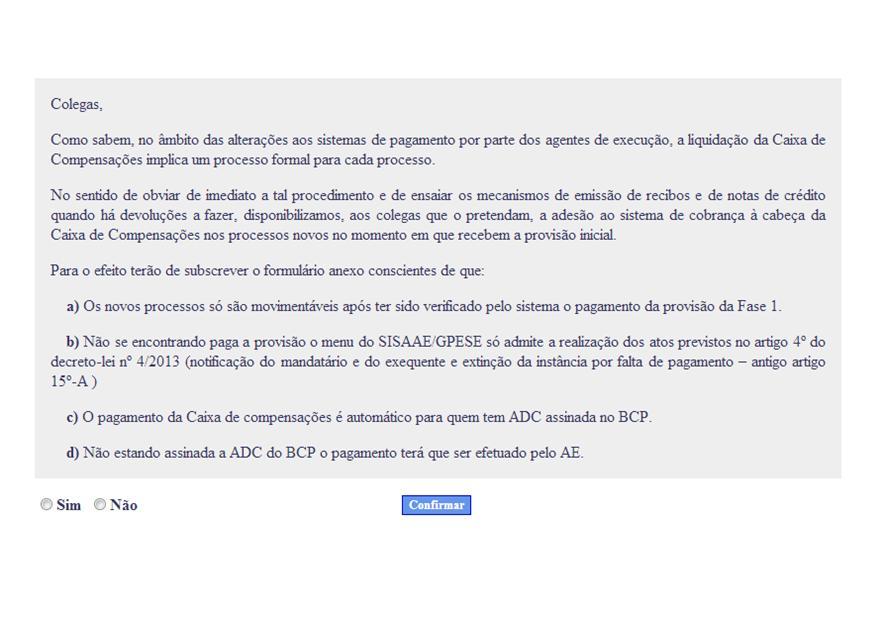 2 Movimentação de acordo com o previsto no art. 4º do DL 4/2013 Já se encontra disponível, para todos os agentes de execução, a movimentação de processos no GPESE/SISAAE de acordo com o art.