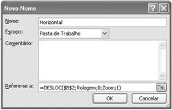 Em Nome, escreva Horizontal e, em Refere-se a, coloque a fórmula =DESLOC($B$2;Rolagem;0;Zoom;1),que basicamente diz inicie pelo topo da lista (célula B2), desça o número de linhas definido pelo valor