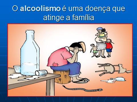 Alcoolismo uma doença da família É uma doença contagiante que afeta a todos no seu