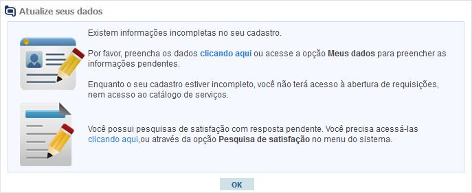 6. PESQUISA DE SATISFAÇÃO É exibido um aviso sobre as pesquisas de satisafação pendentes, ao fazer o login no portal, será exibida a seguinte mensagem: Também será possível que o Administrador