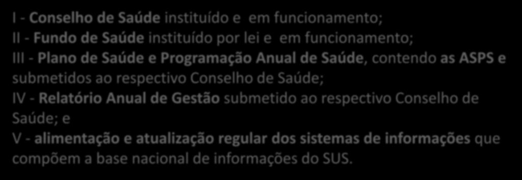 CONDICIONANTES PARA O REPASSE DOS RECURSOS FEDERAIS (art. 4º) Base Legal: Lei Complementar n.