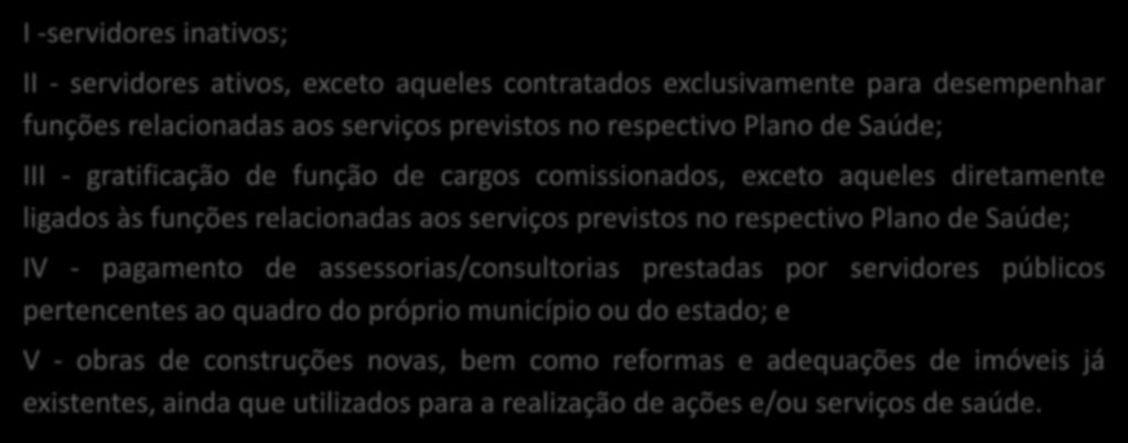 I -servidores inativos; BLOCO DE CUSTEIO VEDAÇÕES NA UTILIZAÇÃO DOS RECURSOS (art.