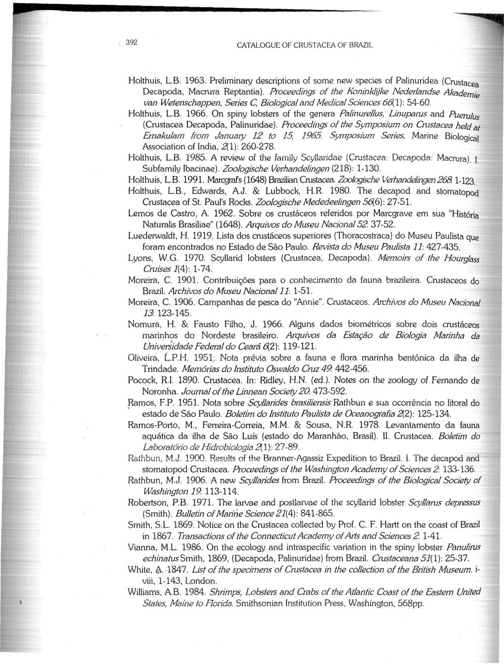 392 CATALOGUE OF CRUSTACEA OF BRAZIL Holthuis, L.B. 1963. Preliminary descriptions of some new species of Palinuridea (Crustace-> Decapoda, Macrura Reptantia).