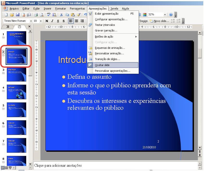 Ocultar um Slide Em uma determinada apresentação o slide pode ser omitido por apresentar
