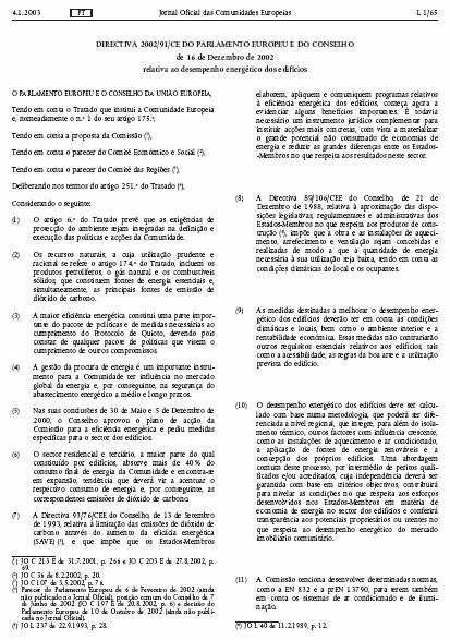 Directiva Europeia 2002/91/CE de 16 de Dezembro Desempenho Energético dos Edifícios - Adaptável ás condições climáticas e locais - Metodologias de cálculo que podem ser diferenciadas a nível regional