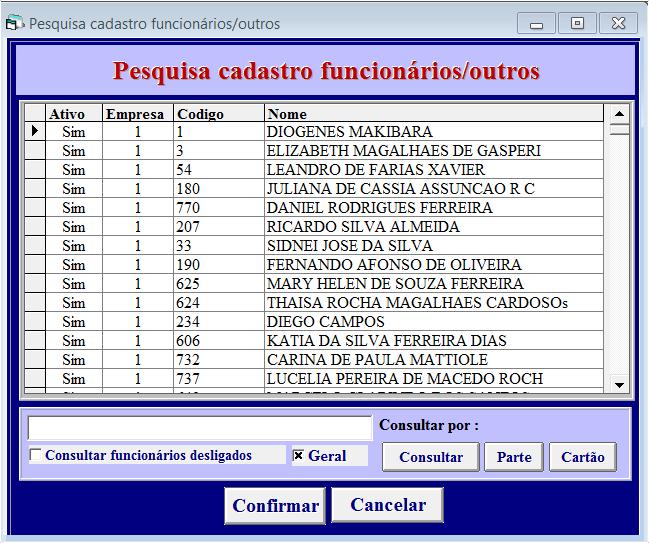 11. Consulta Funcionários/outros - Descrição : Consulta e seleção do funcionário ou terceiros - Dados : 1. Ativo sim = em atividade não= demitido 2.