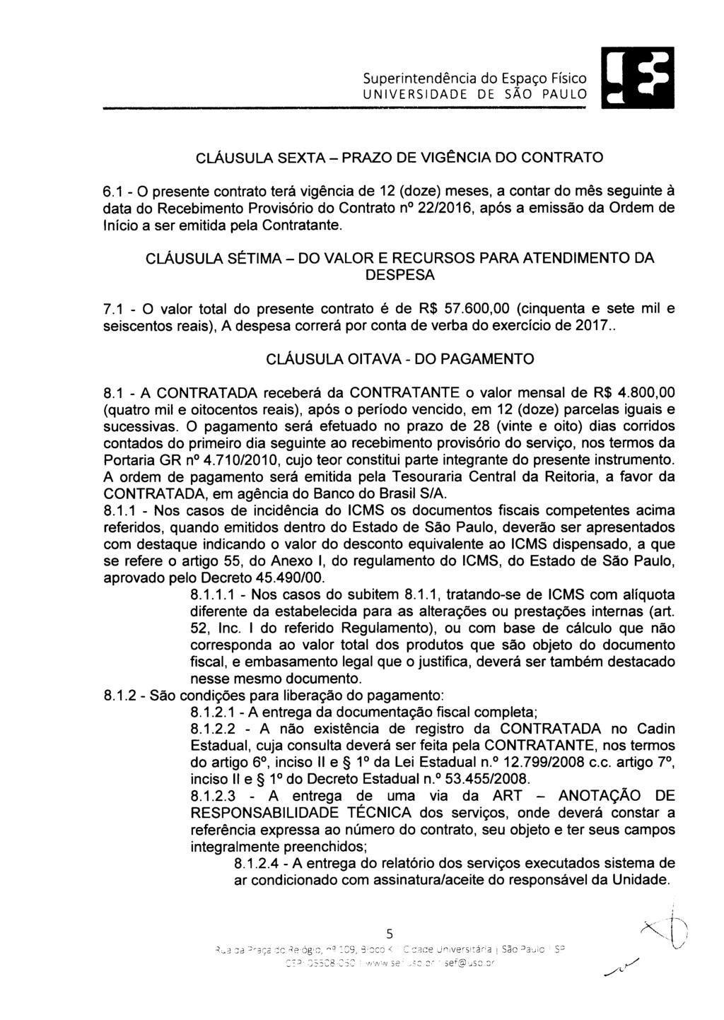 UNIVERSIDADE DE SÃO PAULO ~ cláusula SEXTA - PRAZO DE VIGÊNCIA DO CONTRATO 6.