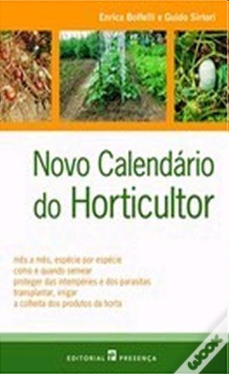 N O V O C A L E N D ÁR I O D O H O R T I C U L T O R ENRICA BOFFELLI E GUIDO SIRTORI Eis um manual que permite ao leitor desenvolver e aperfeiçoar as suas culturas hortícolas.