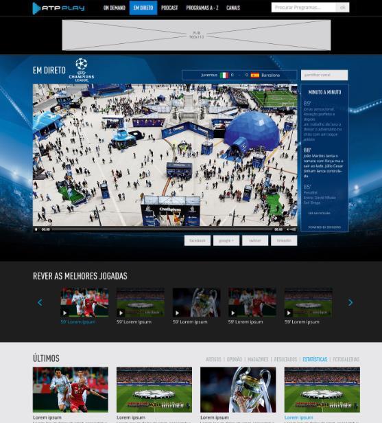 DIGITAL FORMATOS CRIATIVOS RTP PLAY RTP PLAY: Ambiente visual diferenciado UCL Transmissão dos jogos em direto Clips vídeo das jogadas Artigos relacionados com a UCL (crosslink) Acesso às áreas do