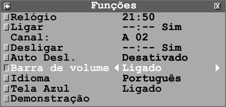 Como desligar ou ligar a exibição da barra de volume o item Funções. 2 Pressione a tecla VOL+ para ver o menu Funções o item Barra de Volume.