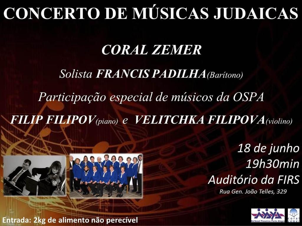 . CORAL ZEMER CONVIDA: O Coral Zemer, da Na amat Pioneiras de Porto Alegre, tem o prazer de convidar para o Concerto de Músicas Judaicas a ser realizado no dia 18 de junho, quinta-feira, às 19h30min,