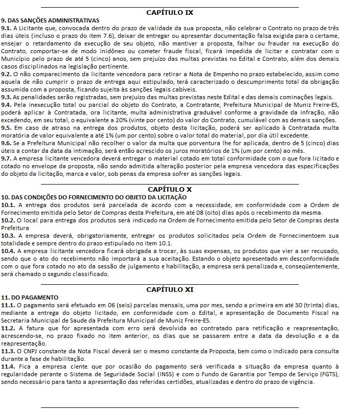 8.5. Os eventuais Recursos e ou Impugnações do Edital deverão estar devidamente assinados por representante legal da empresa ou pessoa comprovadamente autorizada pelo representante legal, caso em que