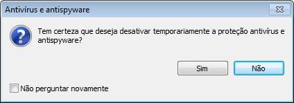 Desativar a proteção temporariamente - Exibe a caixa de diálogo de confirmação que desativa a Proteção antivírus e antispyware, que protege contra ataques maliciosos ao sistema controlando arquivos e