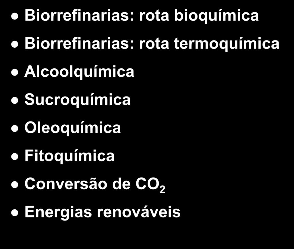 Rede Brasileira de Química Verde (RBQV) Temas estratégicos Biorrefinarias: rota bioquímica Biorrefinarias: