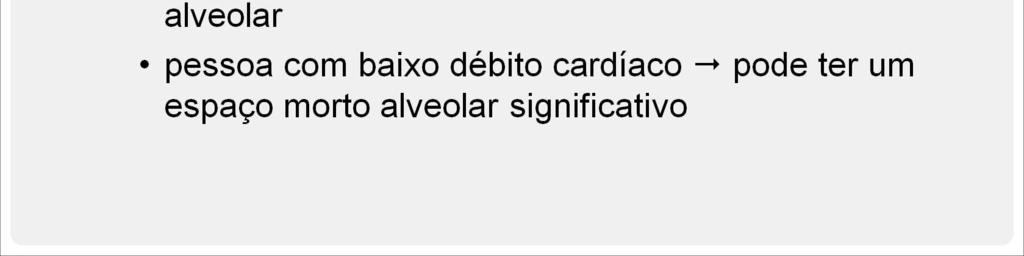 O espaço morto alveolar corresponde, portanto, aos alvéolos que são ven lados mas não são perfundidos pelos capilares sanguíneos pulmonares.