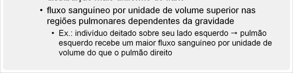 sanguíneo por unidade de volume é ainda superior nas regiões pulmonares dependentes da gravidade.