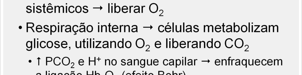 Se prestarmos atenção no que estes fatores têm em comum, veremos que todos devem estar aumentados nos capilares sistêmicos onde o obje vo é liberar o oxigênio.