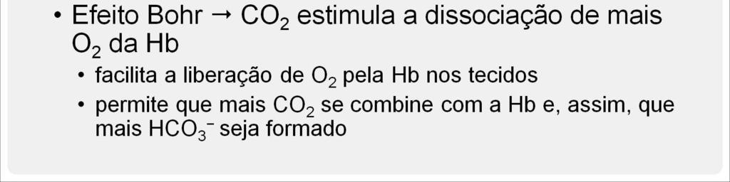 Assim, quanto menores a PO 2 e a saturação de hemoglobina com oxigênio, maior a quantidade de CO 2 que poderá ser transportada no sangue.