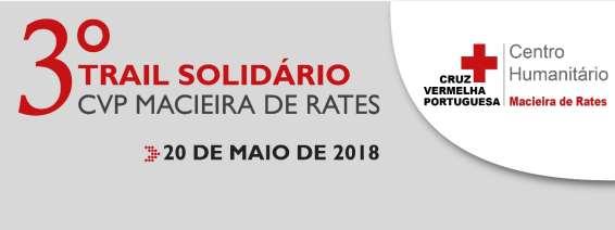 APRESENTAÇÃO O Centro Humanitário da Cruz Vermelha Portuguesa de Macieira de Rates Barcelos realiza, no dia 20 de maio de 2018, o seu 3º Trail Solidário.