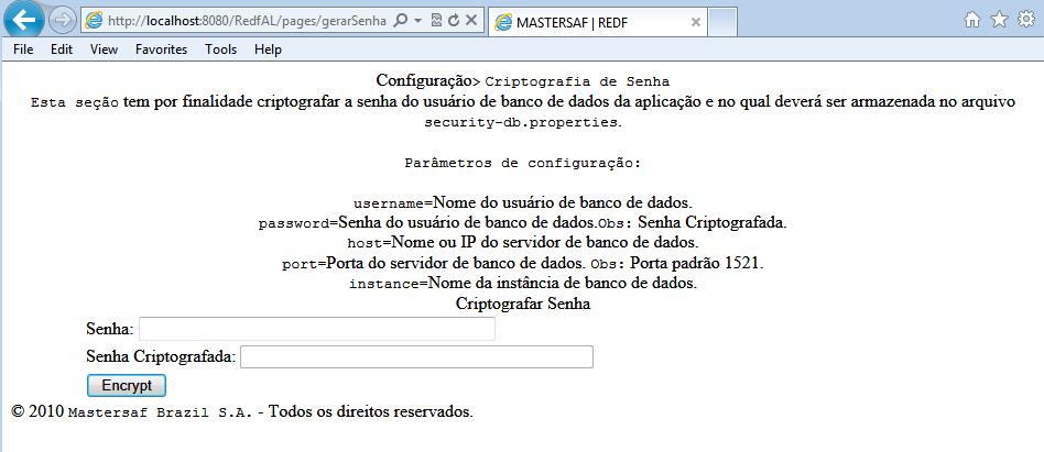 A Senha foi CRIPTOGRAFADA: j+nepbycxja= A Senha deve ser copiada para ser adicionada no arquivo: security-db.properties.