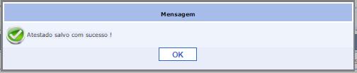 d) O sistema exibirá uma mensagem informando que o Atestado foi salvo com sucesso. Todas as Guias de Remessa atestadas estarão agora disponíveis para a emissão do Atestado Definitivo, no CENUT.